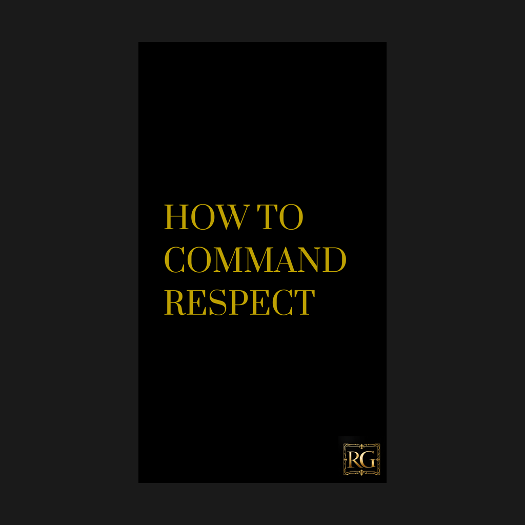 HOW TO COMMAND RESPECT