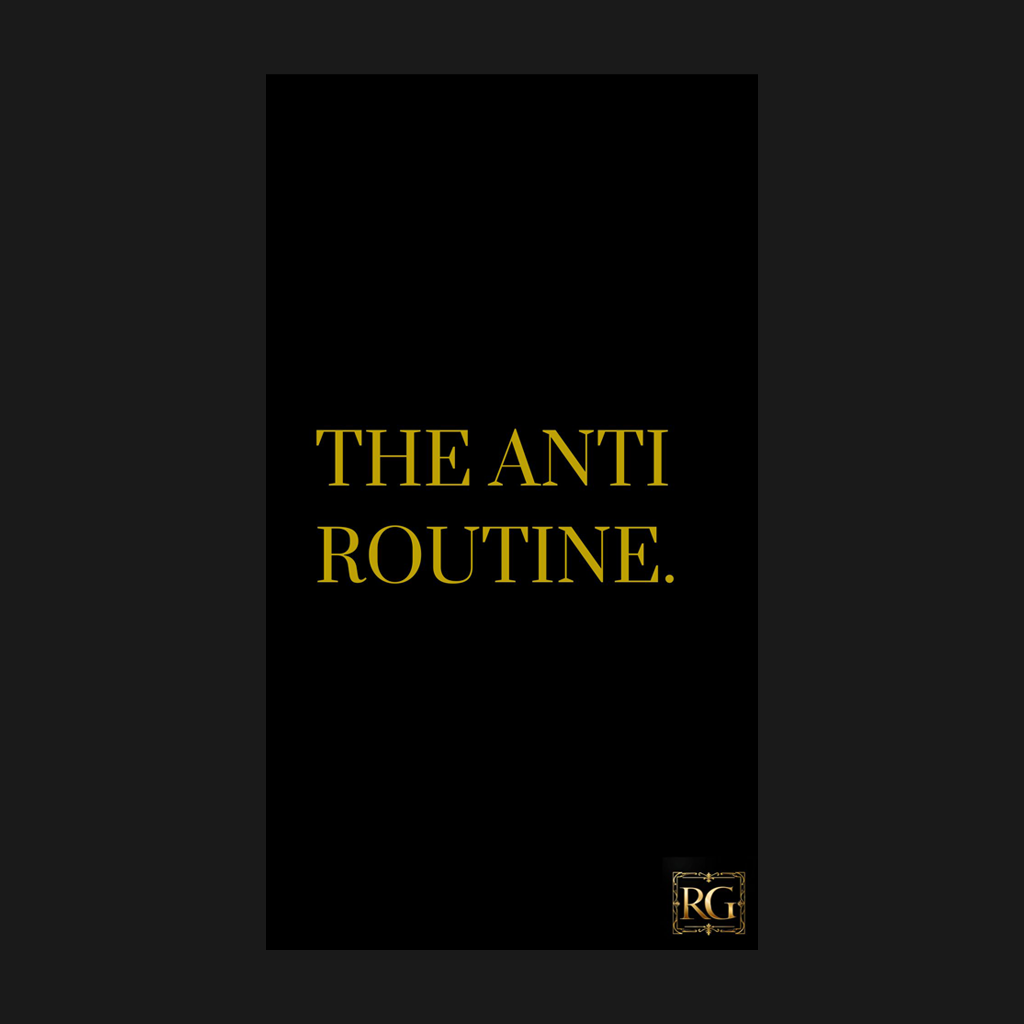 THE ANTI ROUTINE