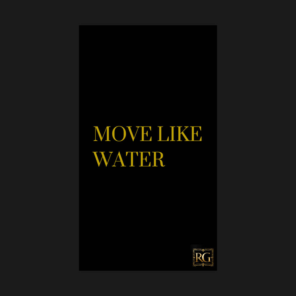MOVE LIKE WATER
