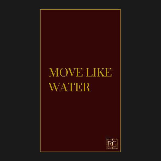 MOVE LIKE WATER